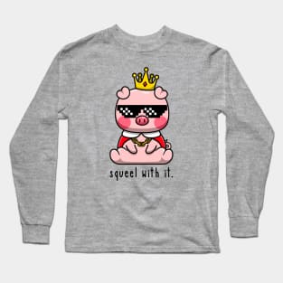 Squeel With It Long Sleeve T-Shirt